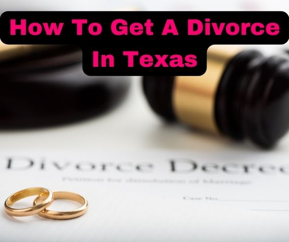 How To Get a Divorce In Texas