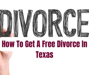 How To Get A Free Divorce In Texas