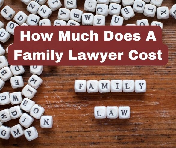 How Much Does A Family Lawyer Cost