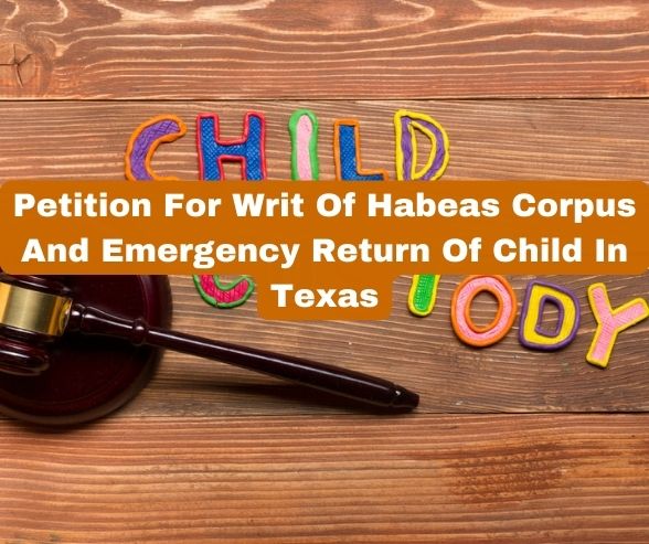Petition For Writ Of Habeas Corpus And Emergency Return Of Child In Texas